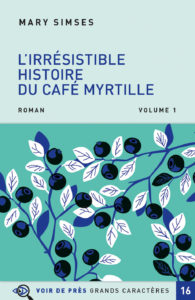 Couverture de l'ouvrage L’Irrésistible Histoire du Café Myrtille