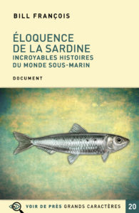 Couverture de l'ouvrage Éloquence de la sardine – Incroyables histoires du monde sous-marin